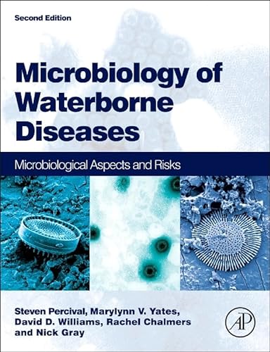 Microbiology of Waterborne Diseases: Microbiological Aspects and Risks (9780124158467) by Percival, Steven L; Yates, Marylynn V; Williams BSC (Hons) PhD, Dr David; Chalmers, Rachel; Gray, Nicholas