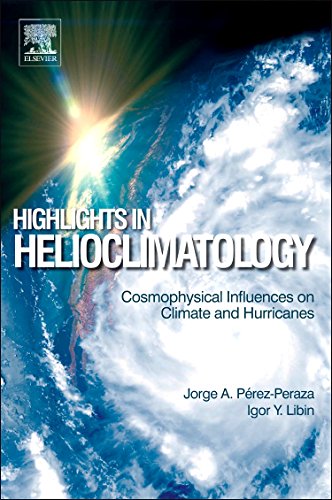 Stock image for Highlights in Helioclimatology: Cosmophysical Influences on Climate and Hurricanes for sale by Mispah books