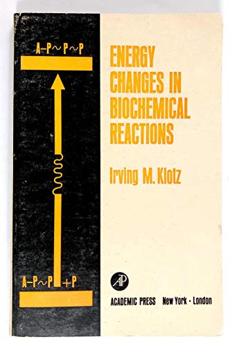 Stock image for Energy Changes in Biochemical Reactions for sale by Books of the Smoky Mountains