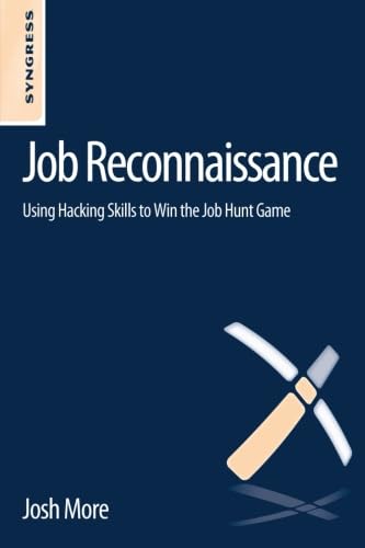 9780124166011: Job Reconnaissance: Using Hacking Skills to Win the Job Hunt Game