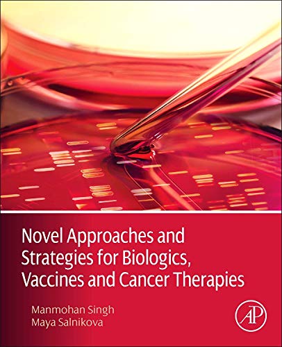 9780124166035: Novel Approaches and Strategies for Biologics, Vaccines and Cancer Therapies