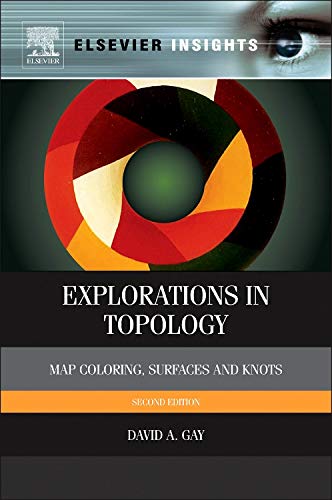 9780124166486: Explorations in Topology: Map Coloring, Surfaces and Knots (Elsevier Insights)