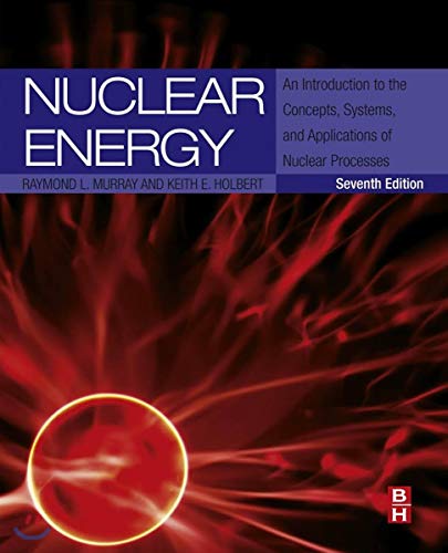 9780124166547: Nuclear Energy: An Introduction to the Concepts, Systems, and Applications of Nuclear Processes
