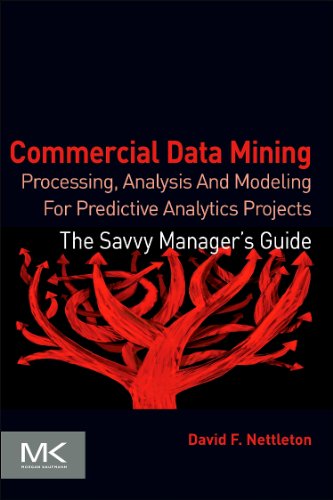 9780124166585: Commercial Data Mining: Processing, Analysis and Modeling for Predictive Analytics Projects (Savvy Manager's Guides)