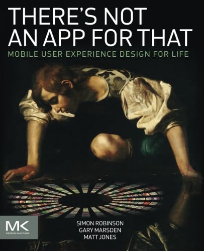 Beispielbild fr There's Not an App for That: Mobile User Experience Design for Life zum Verkauf von Cronus Books