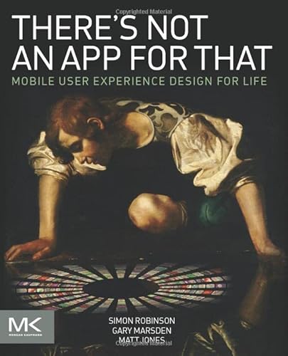 Stock image for There's Not an App for That: Mobile User Experience Design for Life for sale by Chiron Media