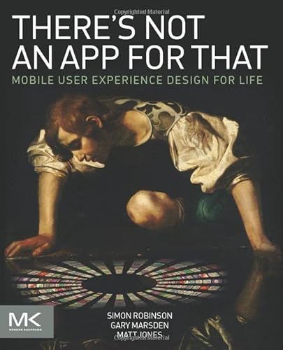 9780124166912: There's Not an App for That: Mobile User Experience Design for Life
