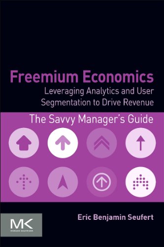 9780124166981: Freemium Economics: Leveraging Analytics and User Segmentation to Drive Revenue