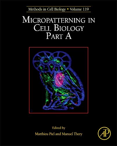 Stock image for Micropatterning in Cell Biology: Part A: Methods in Cell Biology: 119: Volume 119 for sale by Chiron Media