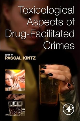 9780124167483: Toxicological Aspects of Drug-Facilitated Crimes