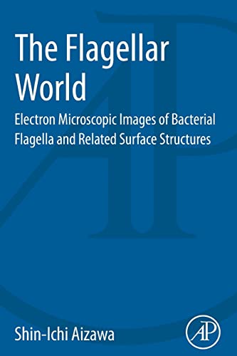 Stock image for The Flagellar World: Electron Microscopic Images of Bacterial Flagella and Related Surface Structures for sale by PBShop.store US