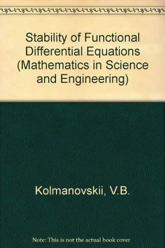 Stock image for Stability of Functional Differential Equations (Mathematics in Science and Engineering, Vol. 180) for sale by Zubal-Books, Since 1961