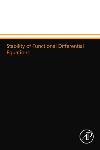 9780124179417: Stability of Functional Differential Equations (Mathematics in Science and Engineering Series)