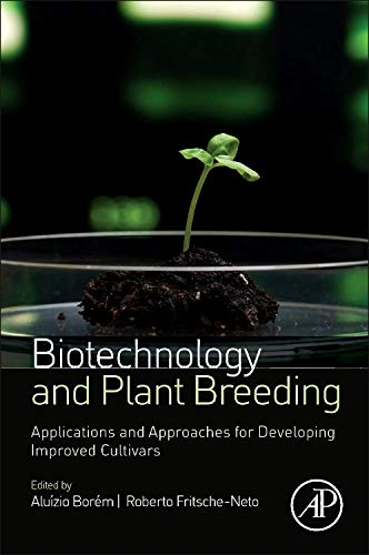 9780124186729: Biotechnology and Plant Breeding: Applications and Approaches for Developing Improved Cultivars