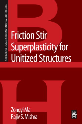 Stock image for Friction Stir Superplasticity for Unitized Structures: A Volume in the Friction Stir Welding and Processing Book Series for sale by Revaluation Books