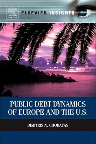 Stock image for PUBLIC DEBT DYNAMICS OF EUROPE AND THE US (ELSEVIER INSIGHTS) for sale by Second Story Books, ABAA