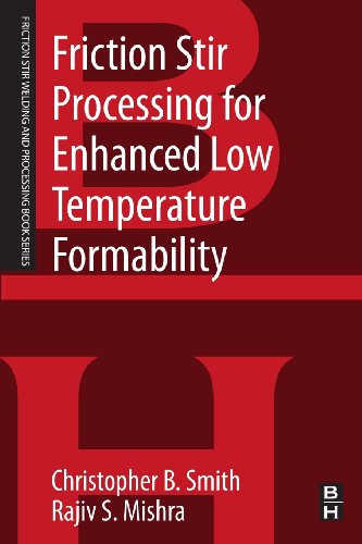 Stock image for Friction Stir Processing for Enhanced Low Temperature Formability: A Volume in the Friction Stir Welding and Processing Book Series for sale by Revaluation Books