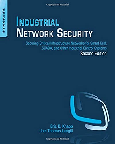 Imagen de archivo de Industrial Network Security Securing Critical Infrastructure Networks for Smart Grid, SCADA, and Other Industrial Control Systems a la venta por TextbookRush