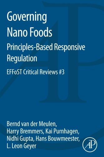 Stock image for GOVERNING NANO FOODS: PRINCIPLES-BASED RESPONSIVE REGULATION : EFFOST CRITICAL REVIEWS #3 for sale by Basi6 International