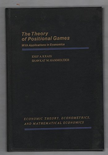 Stock image for The Theory of Positional Games, With Applications in Economics (ECONOMIC THEORY, ECONOMETRICS, AND MATHEMATICAL ECONOMICS) for sale by Phatpocket Limited