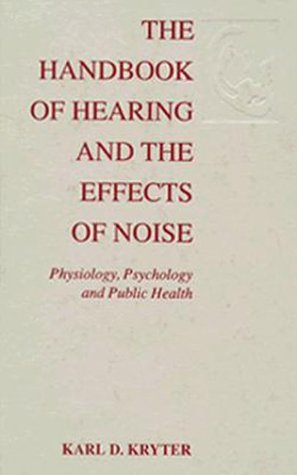 Imagen de archivo de The Handbook of Hearing and the Effects of Noise: Physiology, Psychology, and Public Health a la venta por HPB-Red