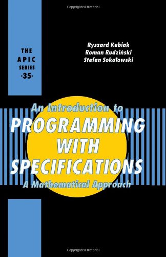 Beispielbild fr An Introduction to Programming With Specifications: A Mathematical Approach zum Verkauf von Ammareal