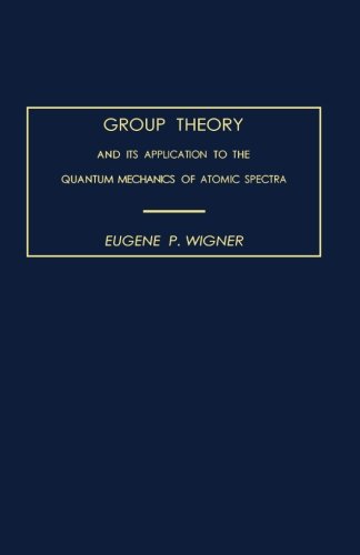 Stock image for Group Theory: And its Application to the Quantum Mechanics of Atomic Spectra for sale by Book Deals