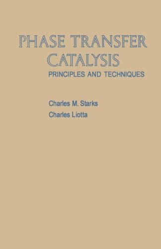9780124315280: Phase Transfer Catalysis: Principles and Techniques
