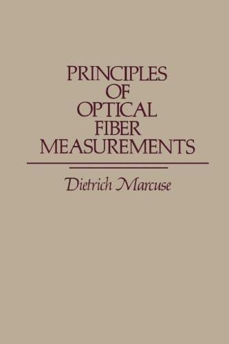 Principles of Optical Fiber Measurements (9780124315679) by Marcuse, Dietrich