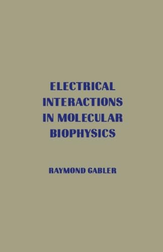Stock image for Electrical Interactions in Molecular Biophysics: An Introduction for sale by Revaluation Books
