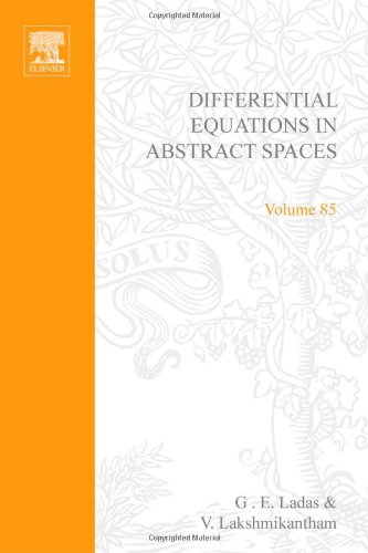 Differential equations in abstract spaces, Volume 85 (Mathematics in Science and Engineering) (9780124326507) by V. Lakshmikantham; G. E. Ladas