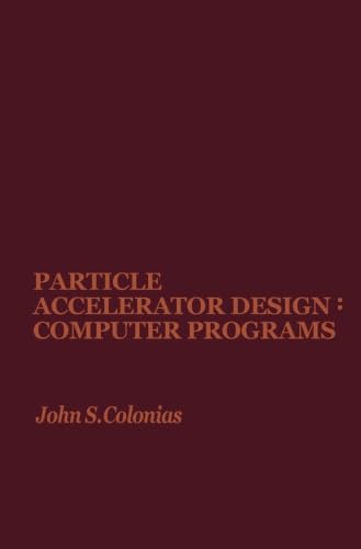 9780124332881: Particle Accelerator Design: Computer Programs