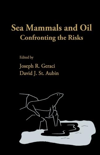 9780124334007: Sea Mammals and Oil: Confronting the Risks