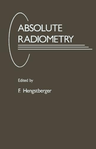 9780124334748: Absolute Radiometry: Electrically Calibrated Thermal Detectors of Optical Radiation