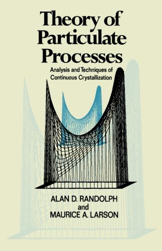 9780124335363: Theory of Particulate Processes: Analysis and Techniques of Continuous Crystallization