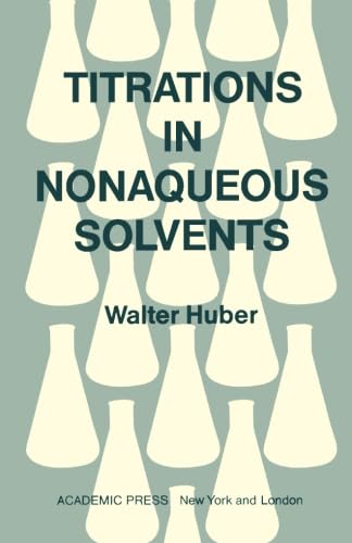Titrations in Nonaqueous Solvents (9780124335479) by Huber, Walter