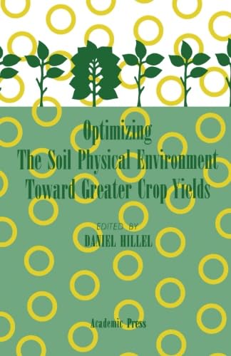 9780124335578: Optimizing The Soil Physical Environment Toward Greater Crop Yields