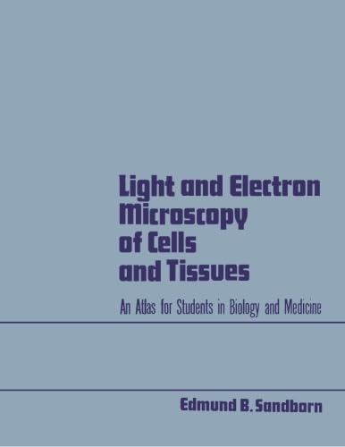 Imagen de archivo de Light and Electron Microscopy of Cells and Tissues: An Atlas for Students in Biology and Medicine a la venta por Alien Bindings