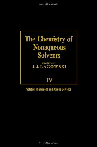Beispielbild fr The Chemistry of Nonaqueous Solvents V4 : Solution Phenomena and Aprotic Solvents zum Verkauf von Better World Books