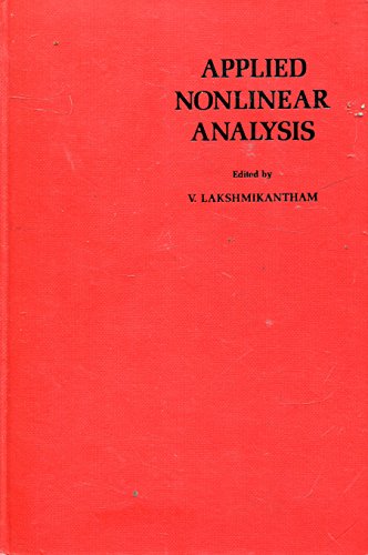 9780124341807: Applied nonlinear analysis: Proceedings of an International Conference on Applied Nonlinear Analysis, held at the University of Texas at Arlington, Arlington, Texas, April 20-22, 1978
