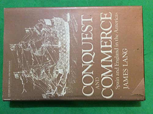 Conquest and commerce: Spain and England in the Americas (Studies in social discontinuity) (9780124364509) by Lang, James