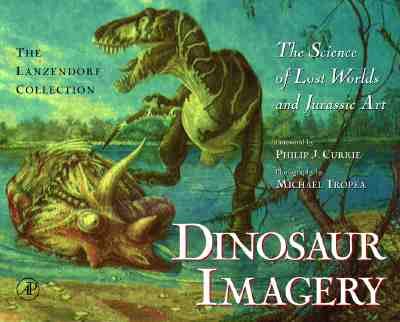 9780124365902: Dinosaur Imagery: The Science of Lost Worlds and Jurassic Art - the Lanzendorf Collection