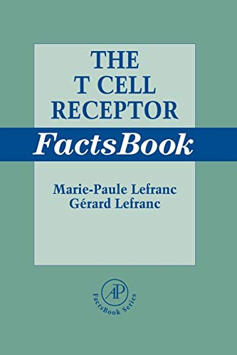 The T Cell Receptor FactsBook (9780124413528) by Lefranc, Marie-Paule; Lefranc, Gerard