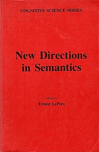 New Directions in Semantics (Cognitive Science Series, 2) (9780124440418) by Lepore, Ernest