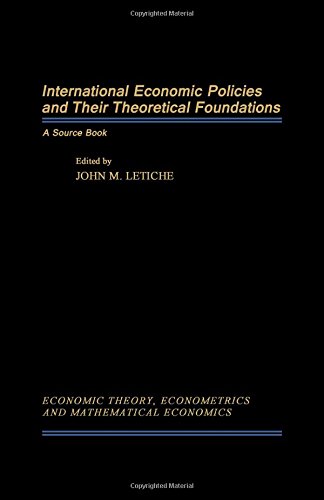 Stock image for International economic policies and their theoretical foundations: A source book (Economic theory, econometrics, and mathematical economics) for sale by My Dead Aunt's Books