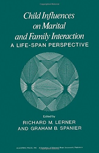 Stock image for Child Influences on Marital and Family Interaction : A Life-Span Perspectives for sale by Better World Books