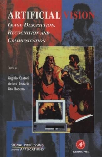 9780124448162: Artificial Vision: Image Description, Recognition, and Communication (Signal Processing and its Applications)