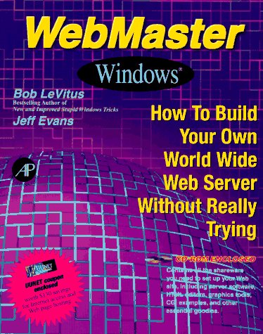 Imagen de archivo de WebMaster Windows. How To Build Your Own World Wide Web Server Without Really Trying. a la venta por Steamhead Records & Books