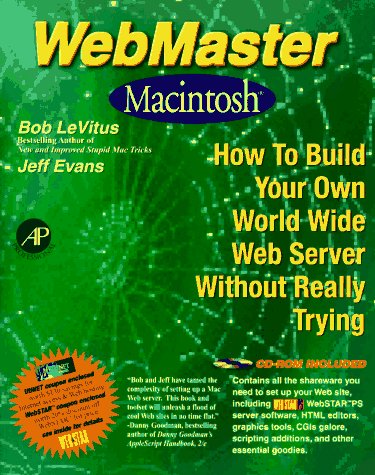 Imagen de archivo de Webmaster Macintosh: How to Build Your Own World-Wide Server Without Really Trying/Book and Cd-Rom a la venta por HPB-Red