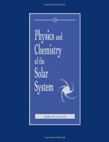 9780124467408: Physics and Chemistry of the Solar System